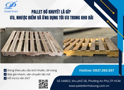 Pallet Đố Khuyết – Giải Pháp Kê Hàng Chắc Chắn, Tiết Kiệm Cho Doanh Nghiệp